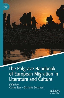 Corina Stan, Charlotte Sussman - Palgrave Handbook of European Migration in Literature and Culture, Häftad