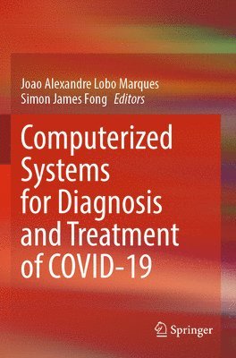 Joao Alexandre Lobo Marques, Simon James Fong - Computerized Systems for Diagnosis and Treatment of COVID-19, Häftad