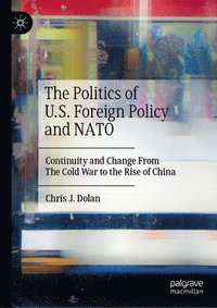 bokomslag The Politics of U.S. Foreign Policy and NATO