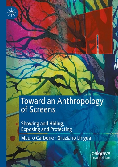 Mauro Carbone, Graziano Lingua - Toward an Anthropology of Screens, Häftad