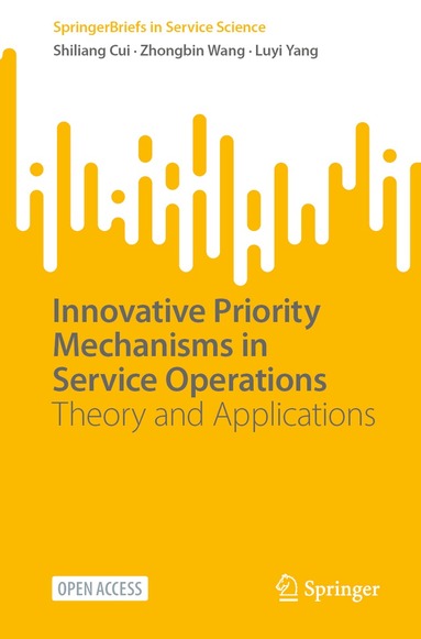 Shiliang Cui, Zhongbin Wang, Luyi Yang - Innovative Priority Mechanisms in Service Operations, Häftad