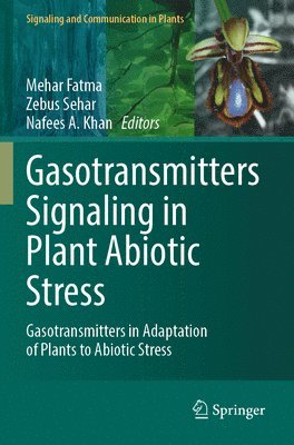 Mehar Fatma, Zebus Sehar, Nafees A. Khan - Gasotransmitters Signaling in Plant Abiotic Stress, Häftad