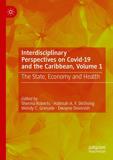 Sherma Roberts, Halimah A. F. DeShong, Wendy C. Grenade, Dwayne Devonish - Interdisciplinary Perspectives on Covid-19 and the Caribbean, Volume 1, Inbunden