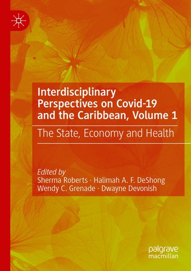 Sherma Roberts, Halimah A. F. DeShong, Wendy C. Grenade, Dwayne Devonish - Interdisciplinary Perspectives on Covid-19 and the Caribbean, Volume 1, Häftad