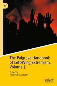 bokomslag The Palgrave Handbook of Left-Wing Extremism, Volume 1