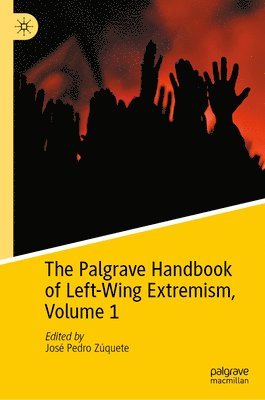 bokomslag The Palgrave Handbook of Left-Wing Extremism, Volume 1