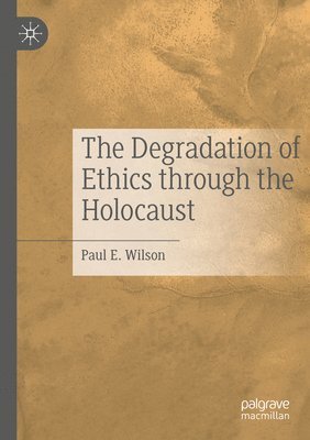 bokomslag Degradation of Ethics Through the Holocaust