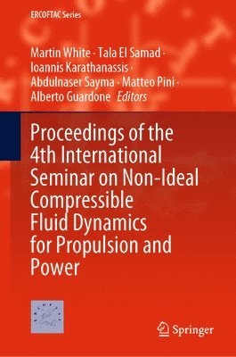 Proceedings of the 4th International Seminar on Non-Ideal Compressible Fluid Dynamics for Propulsion and Power 1
