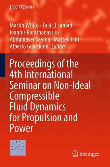 Martin White, Tala El Samad, Ioannis Karathanassis, Abdulnaser Sayma, Matteo Pini, Alberto Guardone - Proceedings of the 4th International Seminar on Non-Ideal Compressible Fluid Dynamics for Propulsion and Power, Häftad