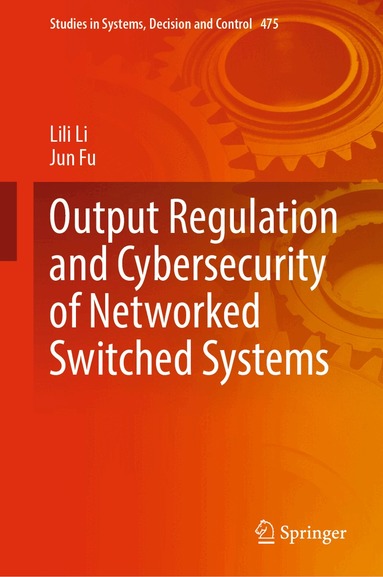 Lili Li, Jun Fu - Output Regulation and Cybersecurity of Networked Switched Systems, Inbunden