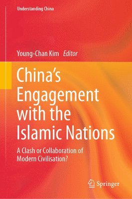 Young-Chan Kim - China’s Engagement with the Islamic Nations, Inbunden