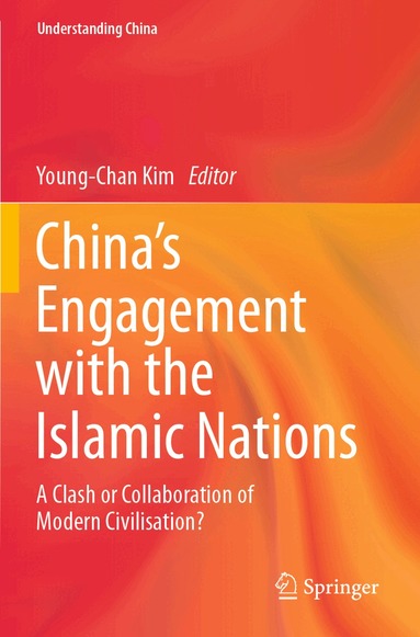 Young-Chan Kim - China’s Engagement with the Islamic Nations, Häftad