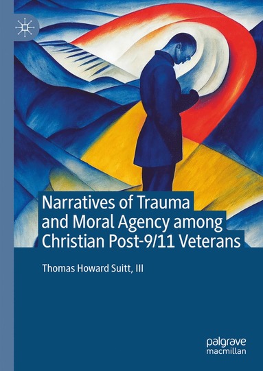 bokomslag Narratives of Trauma and Moral Agency among Christian Post-9/11 Veterans