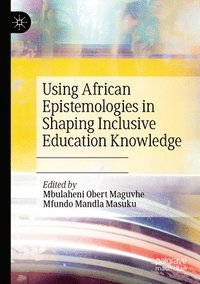 bokomslag Using African Epistemologies in Shaping Inclusive Education Knowledge