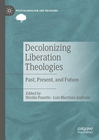 bokomslag Decolonizing Liberation Theologies