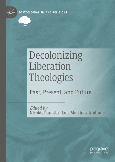Nicolás Panotto, Luis Martínez Andrade - Decolonizing Liberation Theologies, Inbunden