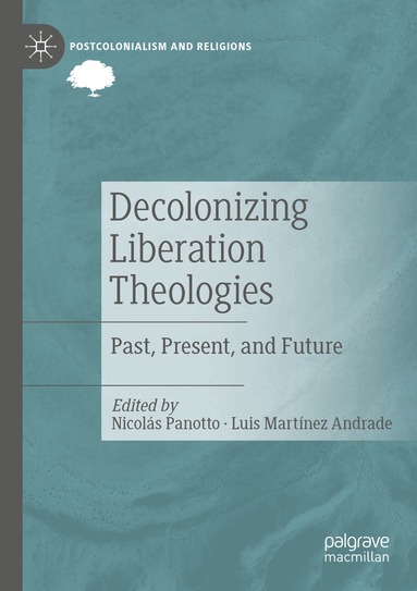 Nicolás Panotto, Luis Martínez Andrade - Decolonizing Liberation Theologies, Häftad