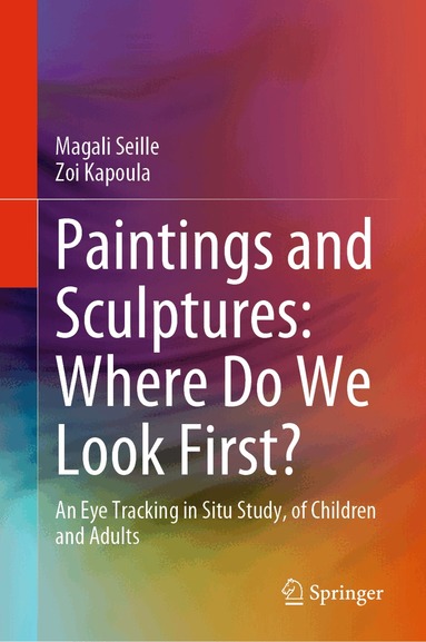 Magali Seille, Zoi Kapoula - Paintings and Sculptures: Where Do We Look First?, Inbunden