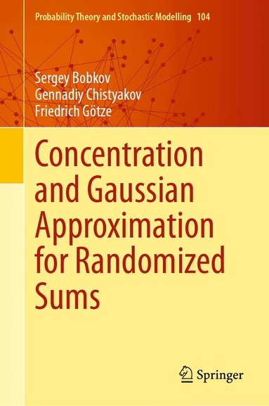Sergey Bobkov, Gennadiy Chistyakov, Friedrich Götze - Concentration and Gaussian Approximation for Randomized Sums, Inbunden
