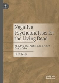 bokomslag Negative Psychoanalysis for the Living Dead