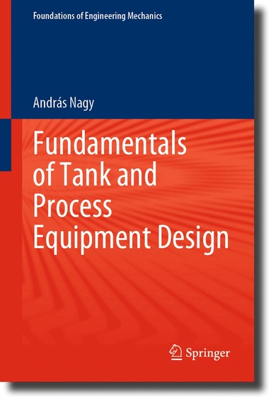 András Nagy - Fundamentals of Tank and Process Equipment Design, Inbunden
