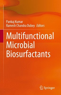 Pankaj Kumar, Ramesh Chandra Dubey - Multifunctional Microbial Biosurfactants, Inbunden