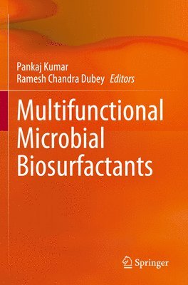 Pankaj Kumar, Ramesh Chandra Dubey - Multifunctional Microbial Biosurfactants, Häftad