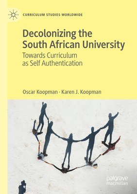 Oscar Koopman, Karen J. Koopman - Decolonizing the South African University, Häftad