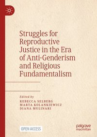 bokomslag Struggles for Reproductive Justice in the Era of Anti-Genderism and Religious Fundamentalism