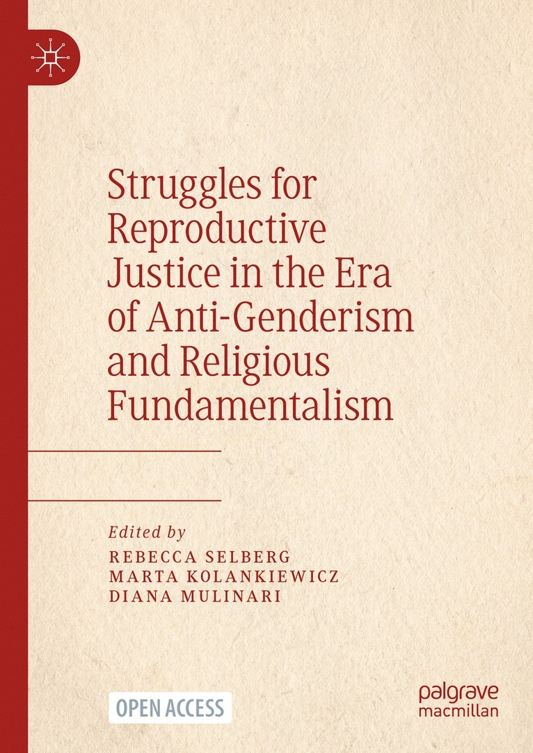 Rebecca Selberg, Marta Kolankiewicz, Diana Mulinari - Struggles for Reproductive Justice in the Era of Anti-Genderism and Religious Fundamentalism, Inbunden