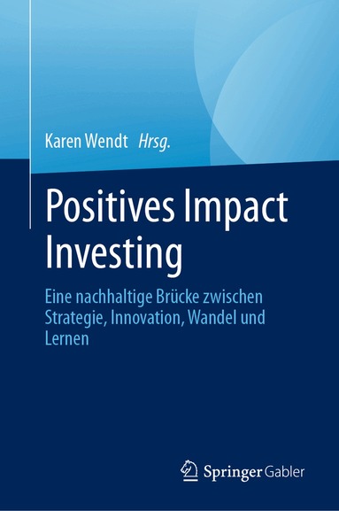 Karen Wendt - Positives Impact Investing, Inbunden