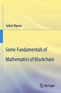 bokomslag Some Fundamentals of Mathematics of Blockchain