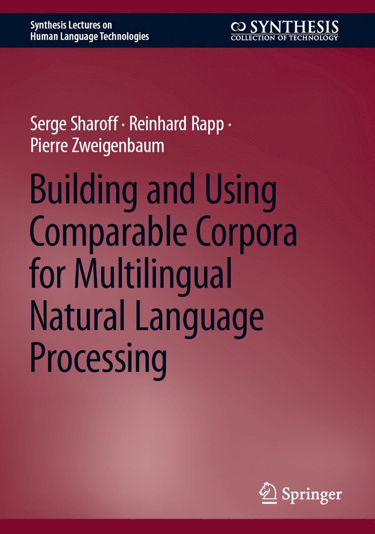 Serge Sharoff, Reinhard Rapp, Pierre Zweigenbaum - Building and Using Comparable Corpora for Multilingual Natural Language Processing, Inbunden