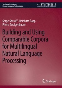 bokomslag Building and Using Comparable Corpora for Multilingual Natural Language Processing