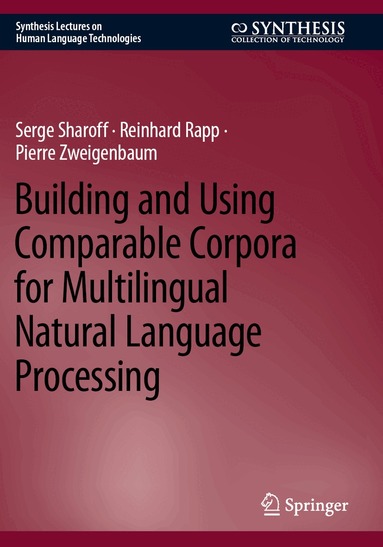Serge Sharoff, Reinhard Rapp, Pierre Zweigenbaum - Building and Using Comparable Corpora for Multilingual Natural Language Processing, Häftad