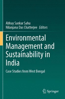 Abhay Sankar Sahu, Nilanjana Das Chatterjee - Environmental Management and Sustainability in India, Häftad