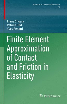 Franz Chouly, Patrick Hild, Yves Renard - Finite Element Approximation of Contact and Friction in Elasticity, Inbunden