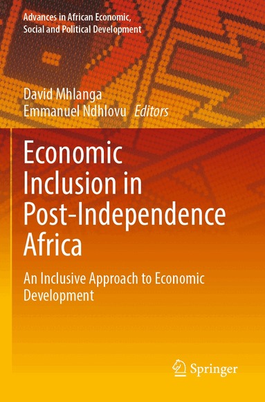 David Mhlanga, Emmanuel Ndhlovu - Economic Inclusion in Post-Independence Africa, Häftad