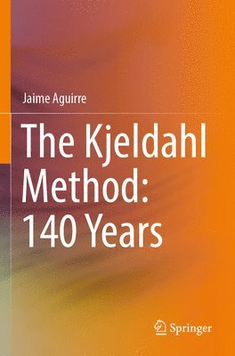 bokomslag The Kjeldahl Method: 140 Years