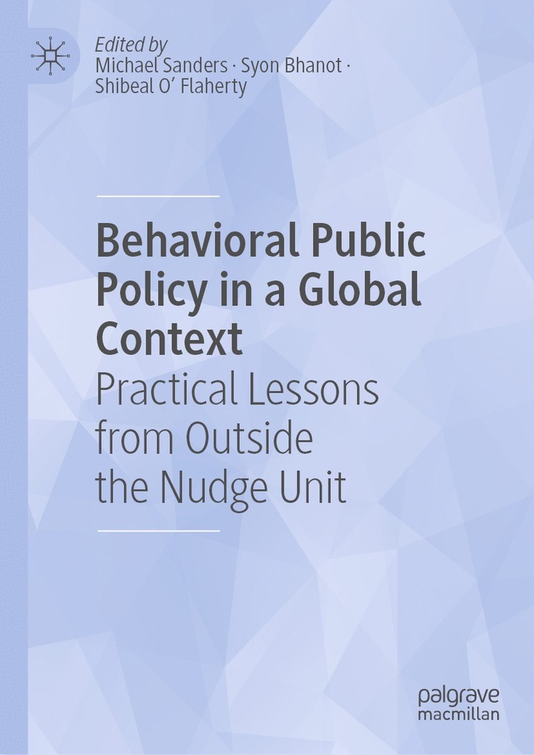 Michael Sanders, Syon Bhanot, Shibeal O' Flaherty - Behavioral Public Policy in a Global Context, Inbunden