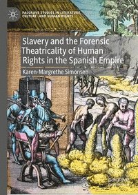 bokomslag Slavery and the Forensic Theatricality of Human Rights in the Spanish Empire