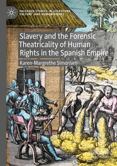 Karen-Margrethe Simonsen - Slavery and the Forensic Theatricality of Human Rights in the Spanish Empire, Häftad