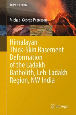 Himalayan Thick-Skin Basement Deformation of the Ladakh Batholith, Leh-Ladakh Region, NW India 1