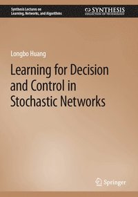 bokomslag Learning for Decision and Control in Stochastic Networks