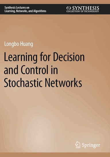 Longbo Huang - Learning for Decision and Control in Stochastic Networks, Häftad