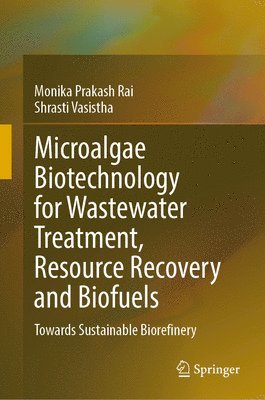 Microalgae Biotechnology for Wastewater Treatment, Resource Recovery and Biofuels 1