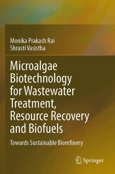 Monika Prakash Rai, Shrasti Vasistha - Microalgae Biotechnology for Wastewater Treatment, Resource Recovery and Biofuels, Häftad