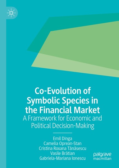 Emil Dinga, Camelia Oprean-Stan, Cristina Roxana Tănăsescu, Vasile Brătian, Gabriela-Mariana Ionescu - Co-Evolution of Symbolic Species in the Financial Market, Inbunden