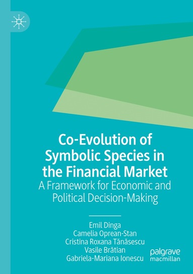Emil Dinga, Camelia Oprean-Stan, Cristina Roxana Tănăsescu, Vasile Brătian, Gabriela-Mariana Ionescu - Co-Evolution of Symbolic Species in the Financial Market, Häftad