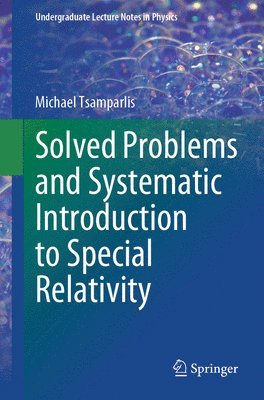 bokomslag Solved Problems and Systematic Introduction to Special Relativity